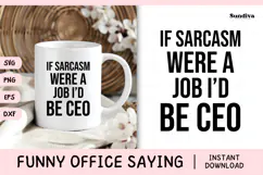 Funny Office Saying SVG | If Sarcasm Were A Job, I'd Be CEO Product Image 1