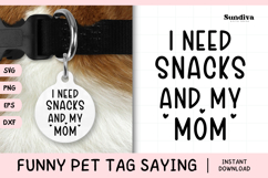 Funny Pet Tag Saying SVG | I Need Snacks and My Mom Product Image 1