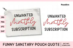 Funny Sanitary Pouch Quote | Unwanted Monthly Subscription Product Image 1