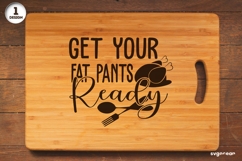 Get Your Fat Pants Ready SVG Engraved | Kitchen Quote Product Image 1