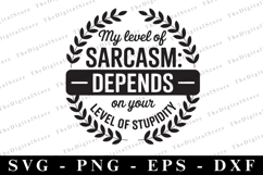 My Level of Sarcasm Depends on Your Level of Stupidity Svg Product Image 1