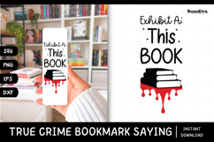 True Crime Bookmark Saying SVG | Exhibit A This Book Product Image 1