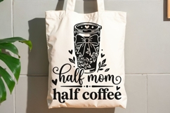 Half Mom Half Coffee Svg, Mom Life Svg, Coffee Lover Svg. Product Image 8