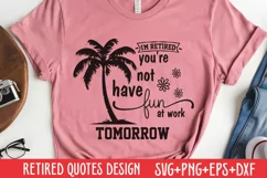 Retired SVG, .I'm retired you're not have fun at work Product Image 2