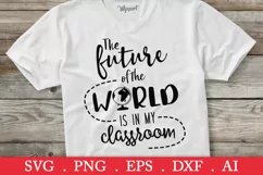 SALE! The Future of the World Is in My Classroom svg Product Image 1