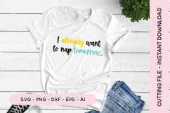 Sleepy SVG - Napping SVG I Already Want To Nap Tomorrow SVG Product Image 1