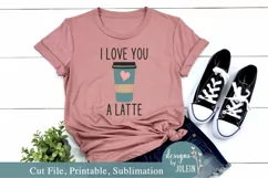 I love you a latte SVG, Sublimation, Printable Product Image 2