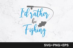 I'd rather be fishing quote svg Product Image 1