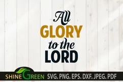 All Glory to the Lord SVG - Jesus SVG, Religious Quotes SVG Product Image 2