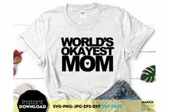 Worlds Okayest Mom Svg Png - Funny Mom shirt design svg Product Image 1