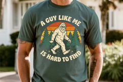 Funny Bigfoot Shirt PNG , A Guy Like Me Is Hard To Find Product Image 11