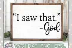 "I Saw That" - God SVG DXF PNG EPS Cutting Files Product Image 1