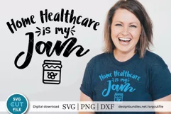Home health aide svg, Home care aide, healthcare is my jam Product Image 1