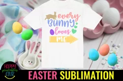 Every Bunny Loves Me Easter Sublimation I Bunny Sublimation Product Image 1
