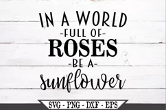 In A World Full Of Roses Be A Sunflower SVG Product Image 1