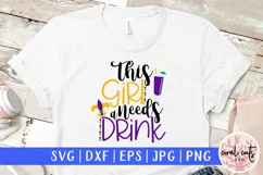 This Girl Needs A Drink - Mardi Gras SVG EPS DXF PNG Product Image 1