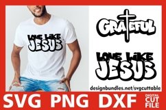 Love Like Jesus svg, Grateful svg, Blessed, Cross, Faith svg Product Image 1