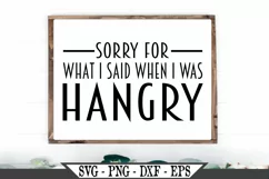 Sorry For The Things I Said When I Was Hangry SVG Product Image 1