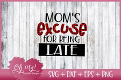 Mom&#039;s Excuse for Being Late - SVG DXF EPS PNG Product Image 3