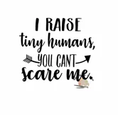 I raise tiny humans svg funny mom quote, mom shirt svg dxf Product Image 2