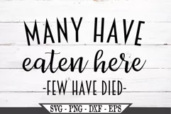 Many Have Eaten Here Few Have Died SVG Graphic Design Product Image 1