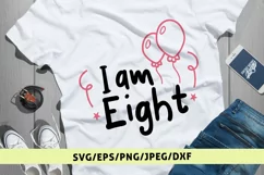 I Am Eight - Birthday SVG EPS DXF PNG Cutting Files Product Image 1