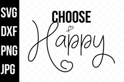 Choose Happy Quote, Saying, Inspirational svg, png, dxf, jpg Product Image 1