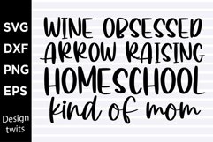 Wine obsessed arrow raising homeschool kind of mom SVG Product Image 1
