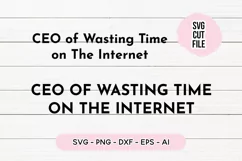 CEO Of Wasting Time On The Internet Funny Quote SVG Product Image 2