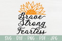 Sunflower SVG - Brave Strong Fearless - Inspirational SVG Product Image 2