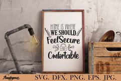 Home - Home Is Where We Should Feel Secure And Cmfortable Product Image 1
