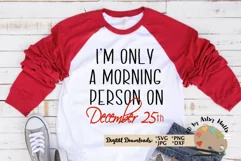 I'm only a morning person on December 25th, Christmas shirt Product Image 1