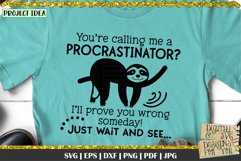 Youre calling me a procrastinator| Procrastinating | Sloth Product Image 1