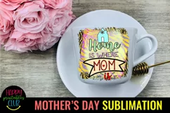 Home is Where Mom Is Sublimation I Mothers Day Sublimation Product Image 3