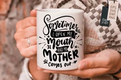 Sometimes I Open My Mouth And My Mother Comes Out Quotes Product Image 2