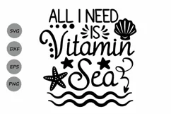 All I Need is Vitamin Sea Svg, Summer Svg, Vacation Svg. Product Image 1