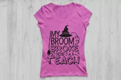 My Broom Broke So Now I Teach Svg, Halloween Svg, Teacher. Product Image 2