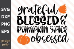 Grateful Blessed And Pumpkin Spice Obssesed SVG Product Image 1