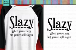 Funny Lazy and Slaying It SVG File, SVG File Shirt Saying Product Image 1