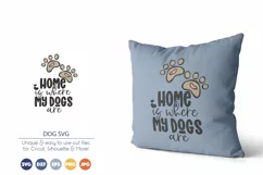 My Dogs SVG | Home is Where My Dogs Are SVG Product Image 1
