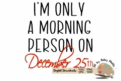 I'm only a morning person on December 25th, Christmas shirt Product Image 2