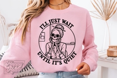 I'll Just Wait Until Its Quiet SVG PNG Skeleton Funny Teacher Product Image 2
