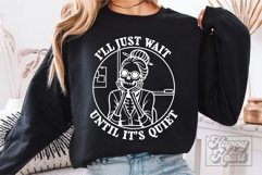 I'll Just Wait Until Its Quiet SVG PNG Skeleton Funny Teacher Product Image 3
