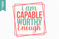I Am Capable Worthy Enough Svg, Funny Sarcastic Svg Product Image 1