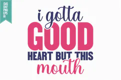I Gotta Good Heart but This Mouth Svg, Funny Sarcastic Svg Product Image 1