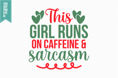 This Girl Runs on Caffeine &amp; Sarcasm Svg, Funny Sarcastic Product Image 1