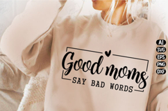 Good Moms Say Bad Words Svg Design Product Image 2
