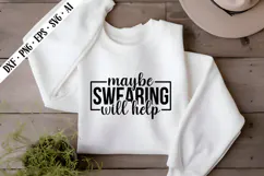 Maybe Swearing Will Help Svg, Sarcastic Svg Designs Product Image 2