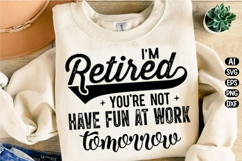 I’m Retired You’re Not Svg Design Product Image 1