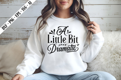A Little Bit Dramatic Svg, Motivation Svg Designs Product Image 3